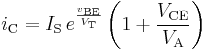  i_{\text{C}} = I_{\text{S}} \, e^{\frac{v_{\text{BE}}}{V_{\text{T}}}} \left(1 %2B \frac{V_{\text{CE}}}{V_{\text{A}}}\right)