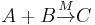 A %2B B \overset{M}{\to} C