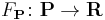 F_{\mathbf P}\colon{\mathbf P}\to {\mathbf R}\,