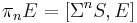 \displaystyle \pi_n E = [\Sigma^n S, E]