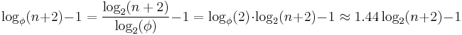 \log_\phi(n%2B2) - 1 = { \log_2(n%2B2) \over \log_2(\phi) } - 1 = \log_\phi(2) \cdot \log_2(n%2B2) - 1 \approx 1.44\log_2(n%2B2) - 1