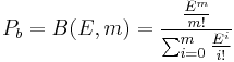 P_b = B(E,m) = \frac{\frac{E^m}{m!}} { \sum_{i=0}^m \frac{E^i}{i!}} 