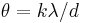 \theta = k\lambda / d \,