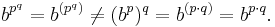 b^{p^q}=b^{(p^q)}\ne (b^p)^q=b^{(p\cdot q)}=b^{p\cdot q}.