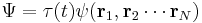  \Psi = \tau(t)\psi(\bold{r}_1,\bold{r}_2\cdots \bold{r}_N) 