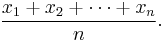 \frac{x_1 %2B x_2 %2B \cdots %2B x_n}{n}.