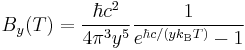 B_y(T) =\frac{\hbar c^2}{4 \pi^3 y^5} \frac{1}{e^{\hbar c/(y k_\mathrm{B}T)}- 1}