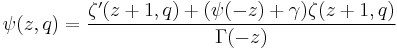 \psi(z,q)=\frac{\zeta'(z%2B1,q)%2B(\psi(-z)%2B\gamma ) \zeta (z%2B1,q)}{\Gamma (-z)} \, 