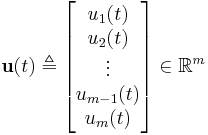 \mathbf{u}(t) \triangleq \begin{bmatrix}u_1(t)\\u_2(t)\\\vdots\\u_{m-1}(t)\\u_m(t)\end{bmatrix} \in \mathbb{R}^m