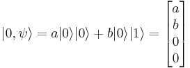 
|0,\psi\rangle = a|0\rangle |0\rangle %2B b|0\rangle |1\rangle = \begin{bmatrix} a \\ b \\ 0 \\ 0 \end{bmatrix}