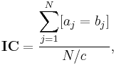 \mathbf{IC} = \frac{\displaystyle\sum_{j=1}^{N}[a_j=b_j]}{N/c},