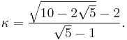  \kappa=\frac{\sqrt{10-2\sqrt{5}}-2}{\sqrt{5}-1}. 