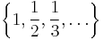 \left\{1,\frac{1}{2},\frac{1}{3},\dots\right\}