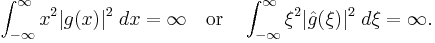  \int_{-\infty}^\infty x^2 | g(x)|^2\; dx = \infty \quad \textrm{or} \quad \int_{-\infty}^\infty \xi^2|\hat{g}(\xi)|^2\; d\xi = \infty. 