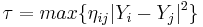 \tau = max \{\eta_{ij}|Y_{i}-Y_{j}|^2\} \,\!