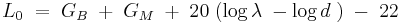 L_0\;=\;G_B\;%2B\;G_M\;%2B\;20\;( \log \lambda \; - \log d\;) \; - \; 22