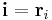 \mathbf{i}=\mathbf{r}_i