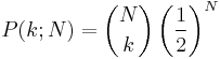 P(k;N) = \binom{N}{k}\left(\frac{1}{2}\right)^N