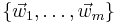 \{\vec{w}_1, \dots, \vec{w}_m\}