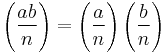 \left(\frac{ab}{n}\right) = \Bigg(\frac{a}{n}\Bigg)\left(\frac{b}{n}\right)