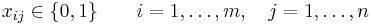  x_{ij} \in \{0,1\} \qquad i=1, \ldots, m, \quad j=1, \ldots, n