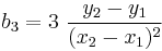 b_3=3\ \frac{y_2-y_1}{(x_2-x_1)^2}