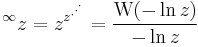 {}^{\infty}z = z^{z^{\cdot^{\cdot^{\cdot}}}} = \frac{\mathrm{W}(-\ln{z})}{-\ln{z}} 