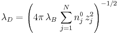  \lambda_D =
\left(4 \pi \, \lambda_B \, \sum_{j = 1}^N n_j^0 \, z_j^2\right)^{-1/2}