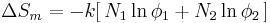 \Delta S_m = -k[\,N_1\ln\phi_1 %2B N_2\ln\phi_2\,]\,