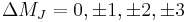 \Delta M_J = 0, \pm 1, \pm2, \pm 3