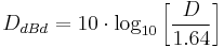 D_{dBd} = 10 \cdot \log_{10}\left[\frac{D}{1.64}\right]