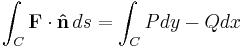 \int_C \mathbf{F} \cdot \mathbf{\hat n} \, ds = \int_C P dy - Q dx