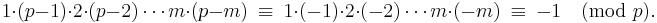 1\cdot(p-1)\cdot 2\cdot (p-2)\cdots m\cdot (p-m)\ \equiv\ 1\cdot (-1)\cdot 2\cdot (-2)\cdots m\cdot (-m)\ \equiv\  -1 \pmod{p}.