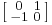  \left [ \begin{smallmatrix} 0 & 1 \\ -1 & 0 \end{smallmatrix} \right ] 