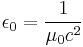  \displaystyle \epsilon_0 = \frac{1}{\mu_0 c^2} \ 