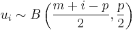 u_i \sim B\left(\frac{m%2Bi-p}{2},\frac{p}{2}\right)