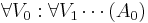 \forall V_0�:\forall V_1 \cdots (A_0)