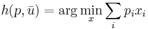 h(p, \bar{u}) = \arg \min_x \sum_i p_i x_i 