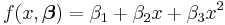 f(x, \boldsymbol \beta)=\beta_1  %2B \beta_2 x %2B\beta_3 x^2