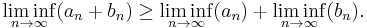 \liminf_{n \to \infty} (a_n %2B b_n) \geq \liminf_{n \to \infty}(a_n) %2B \liminf_{n \to \infty}(b_n).