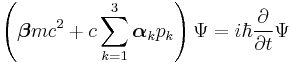 \left(\boldsymbol{\beta} mc^2 %2B c \sum_{k = 1}^3 \boldsymbol{\alpha}_k p_k \right) \Psi = i \hbar \frac{\partial}{\partial t} \Psi 