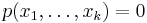 p(x_1,\ldots,x_k)=0\,