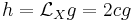 h = \mathcal{L}_X g = 2c g