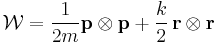 
\mathcal{W} = \frac{1}{2m} \mathbf{p} \otimes \mathbf{p} %2B \frac{k}{2} \, \mathbf{r} \otimes \mathbf{r}
