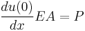  \frac{du(0)}{dx}EA=P 