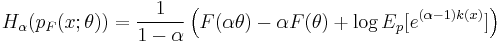 
H_\alpha(p_F(x;\theta)) =  \frac{1}{1-\alpha} \left(F(\alpha\theta)-\alpha F(\theta)%2B\log E_p[e^{(\alpha-1)k(x)}]\right) 
