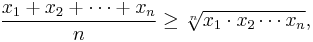 \frac{x_1 %2B x_2 %2B \cdots %2B x_n}{n} \geq \sqrt[n]{x_1 \cdot x_2 \cdots x_n},