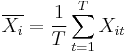 \overline{X_{i}}=\frac{1}{T}\sum\limits_{t=1}^{T}X_{it}