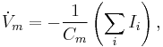 \dot{V}_m= -\frac{1}{C_m} \left(\sum\limits ^{}_i I_i \right),