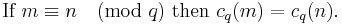 
\mbox{If }
m \equiv n \pmod q
\mbox{ then }
c_q(m) = 
c_q(n)
.
